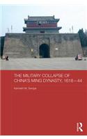 The Military Collapse of China's Ming Dynasty, 1618-44