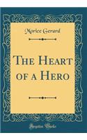 The Heart of a Hero (Classic Reprint)