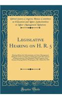 Legislative Hearing on H. R. 5: Hearing Before the Subcommittee on Labor-Management Relations of the Committee on Education and Labor, House of Representatives, One Hundred Third Congress, First Session, Hearing Held in Washington, DC, March 30, 19