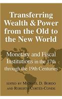 Transferring Wealth and Power from the Old to the New World
