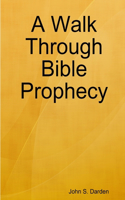 Walk Through Bible Prophecy