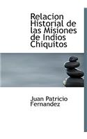 Relacion Historial de Las Misiones de Indios Chiquitos