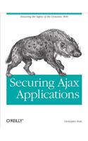 Securing Ajax Applications: Ensuring the Safety of the Dynamic Web