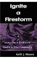 Ignite a Firestorm! Using Dance to Reach Youth in Your Community