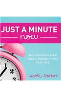Just a Minute Now