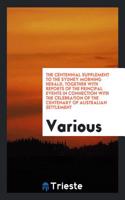 Centennial Supplement to the Sydney Morning Herald, Together with Reports of the Principal Events in Connection with the Celebration of the Centenary of Australian Settlement