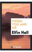 Tween You and Me
