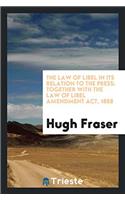 The Law of Libel in Its Relation to the Press: Together with the Law of Libel Amendment Act, 1888