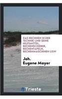 Das Rechnen in Der Technik Und Seine Hilfsmittel, Rechenschieber, Rechentafeln, Rechenmaschinen Usw