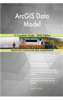 ArcGIS Data Model A Complete Guide - 2020 Edition