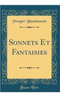 Sonnets Et Fantaisies (Classic Reprint)