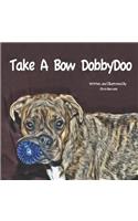 Take A Bow DobbyDoo