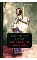 Path to the Pacific: The Story of Sacagawea