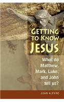 Getting to Know Jesus: What Do Matthew, Mark, Luke, and John Tell Us?