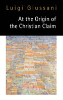 At the Origin of the Christian Claim: (English)