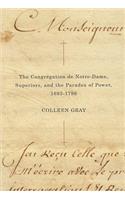 The Congrégation de Notre-Dame, Superiors, and the Paradox of Power, 1693-1796