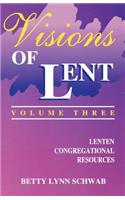 Visions of Lent Volume 3