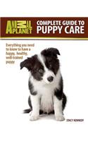 Complete Guide to Puppy Care: Everything You Need to Know to Have a Happy, Healthy, Well-Trained Puppy: Everything You Need to Know to Have a Happy, Healthy, Well-Trained Puppy