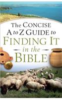Concise A to Z Guide to Finding It in the Bible: A Quick-scripture Reference