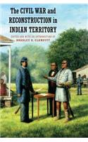 The Civil War and Reconstruction in Indian Territory