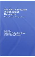 The Work of Language in Multicultural Classrooms: Talking Science, Writing Science