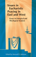 Issues in Eucharistic Praying in East and West: Essays in Liturgical and Theological Analysis