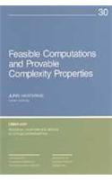 Feasible Computations and Provable Complexity Properties