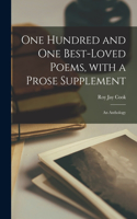 One Hundred and One Best-loved Poems, With a Prose Supplement: an Anthology