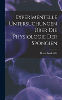 Experimentelle Untersuchungen Über Die Physiologie Der Spongien