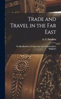 Trade and Travel in the Far East