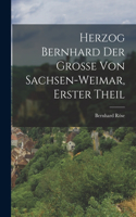 Herzog Bernhard der Grosse von Sachsen-Weimar, Erster Theil