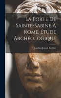 porte de Sainte-Sabine à Rome, étude archéologique