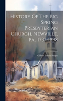 History Of The Big Spring Presbyterian Church, Newville, Pa., 1737-1898