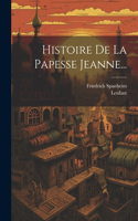 Histoire De La Papesse Jeanne...