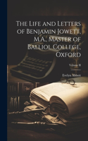 Life and Letters of Benjamin Jowett, M.A., Master of Balliol College, Oxford; Volume II