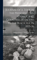 Journal of a Tour in the Principalities, Crimea, and Countries Adjacent to the Black Sea, in 1835-36