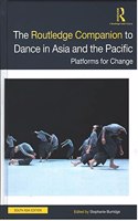 The Routledge Companion to Dance in Asia and the Pacific: Platforms for Change