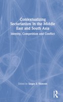 Contextualizing Sectarianism in the Middle East and South Asia
