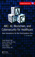 ABC - Ai, Blockchain, and Cybersecurity for Healthcare