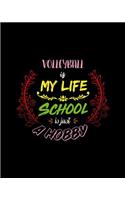 Volleyball Is My Life School Is Just A Hobby