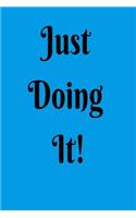 Just Doing It!: 6x9 Blank Journal, 120 Pages, Motivational and Inspirational Quote