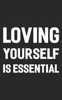 Loving Yourself Is Essential: Daily Success, Motivation and Everyday Inspiration For Your Best Year Ever, 365 days to more Happiness Motivational Year Long Journal / Daily Notebo