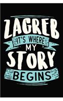 Zagreb It's where my story begins: 6x9 110 blank Notebook Inspirational Journal Travel Note Pad Motivational Quote Collection Sketchbook