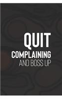 Quit Complaining And Boss Up: Daily Success, Motivation and Everyday Inspiration For Your Best Year Ever, 365 days to more Happiness Motivational Year Long Journal / Daily Notebo