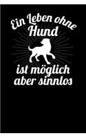 Ein Leben ohne Hund ist möglich aber sinnlos: Notizbuch A5 120 Seiten mit Punkten in Weiß für Hundebesitzer und Hundeliebhaber.