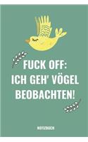 Fuck Off. Ich Geh' Vögel Beobachten!