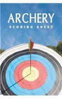 Archery Scoring Sheet: Archery Steps To Success Essential Journal; Archery Fundamentals Practice Log; Individual Sport Archery Training Notebook; Archery For Beginners Sco