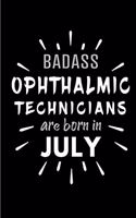 Badass Ophthalmic Technicians Are Born In July