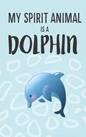 My Spirit Animal Is A Dolphin