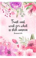 Trust and Wait For What Is Still Unseen Romans 8